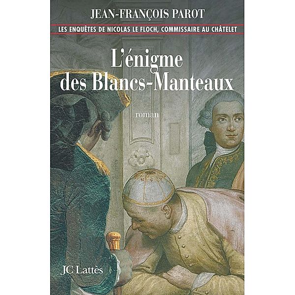 L'enigme des Blancs-Manteaux : N°1 / Nicolas Le Floch Bd.1, Jean-François Parot