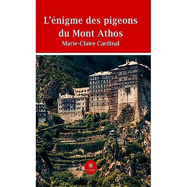 L'énigme des pigeons du Mont Athos, Marie-Claire Cardinal