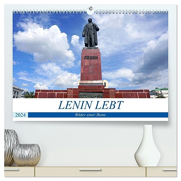 LENIN LEBT - Bilder einer Ikone (hochwertiger Premium Wandkalender 2024 DIN A2 quer), Kunstdruck in Hochglanz, Henning von Löwis of Menar