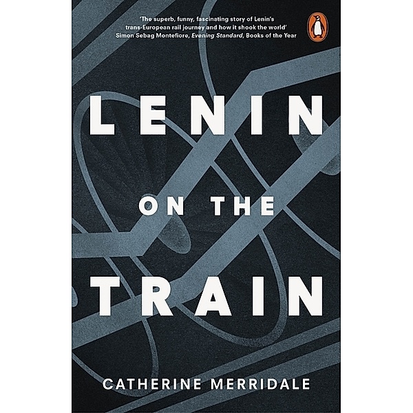 Lenin on the Train, Catherine Merridale
