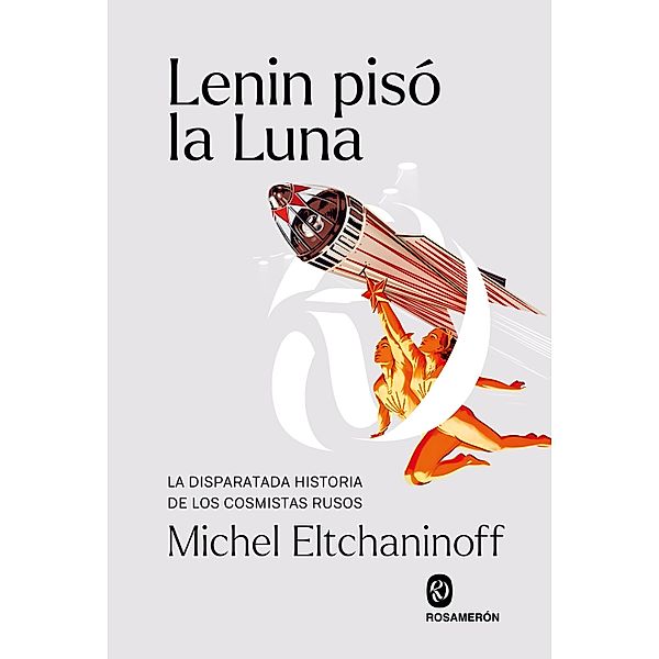 Lenin pisó la Luna, Michel Eltchaninoff