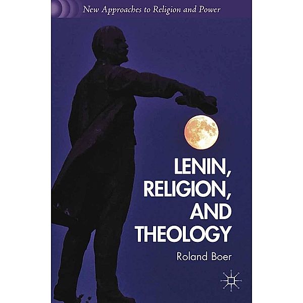 Lenin, Religion, and Theology / New Approaches to Religion and Power, R. Boer