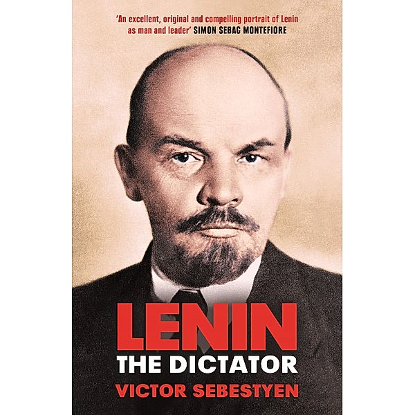 Lenin the Dictator, Victor Sebestyen
