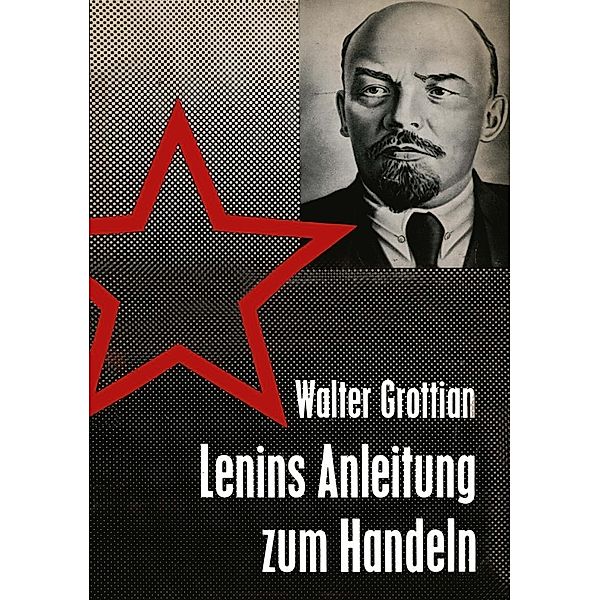 Lenins Anleitung zum Handeln, Walter Grottian