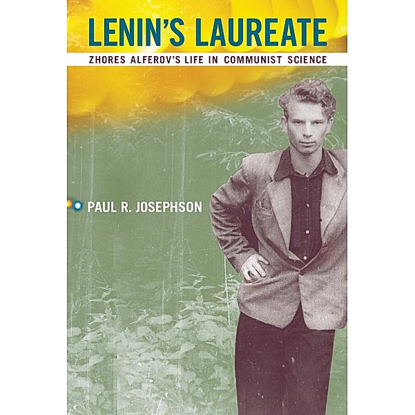 Lenin's Laureate / Transformations: Studies in the History of Science and Technology, Paul R. Josephson