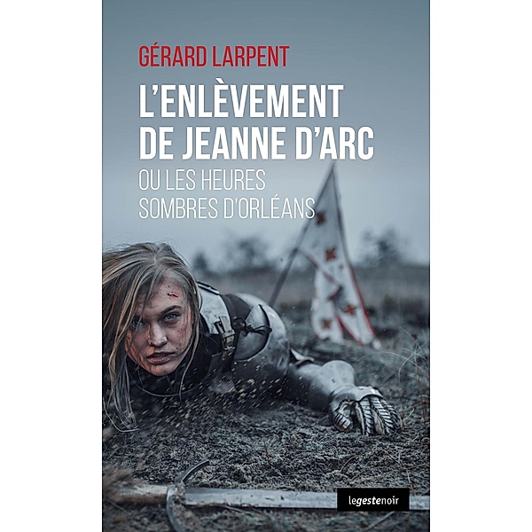 L'enlèvement de Jeanne d'Arc, Gérard Larpent