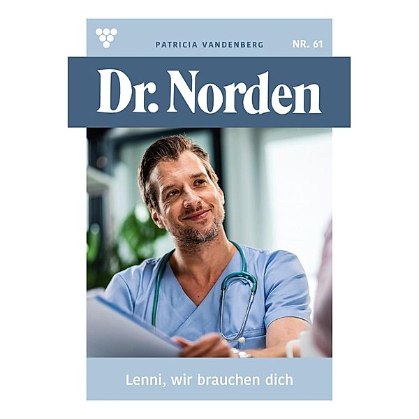 Lenni, wir brauchen dich! / Dr. Norden Bd.61, Patricia Vandenberg