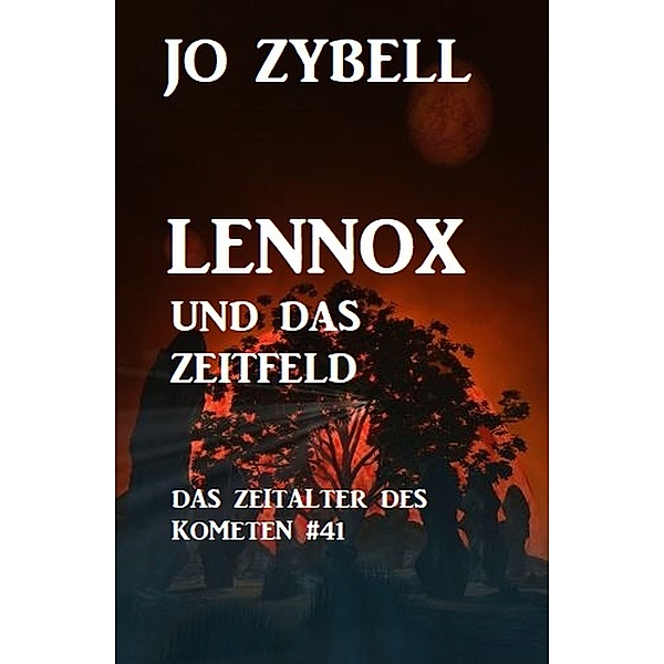 Lennox und das Zeitfeld: Das Zeitalter des Kometen #41, Jo Zybell