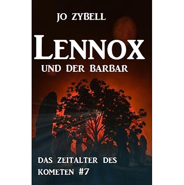 Lennox und der Barbar: Das Zeitalter des Kometen #7, Jo Zybell