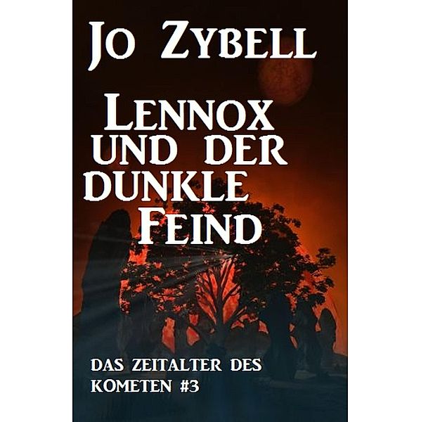 Lennox und der dunkle Feind: Das Zeitalter des Kometen #3, Jo Zybell
