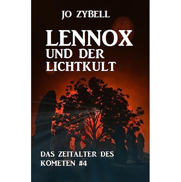 Lennox und der Lichtkult: Das Zeitalter des Kometen #4, Jo Zybell