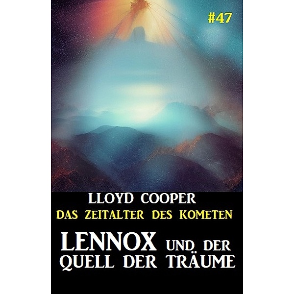 Lennox und der Quell der Träume: Das Zeitalter des Kometen #47, Lloyd Cooper