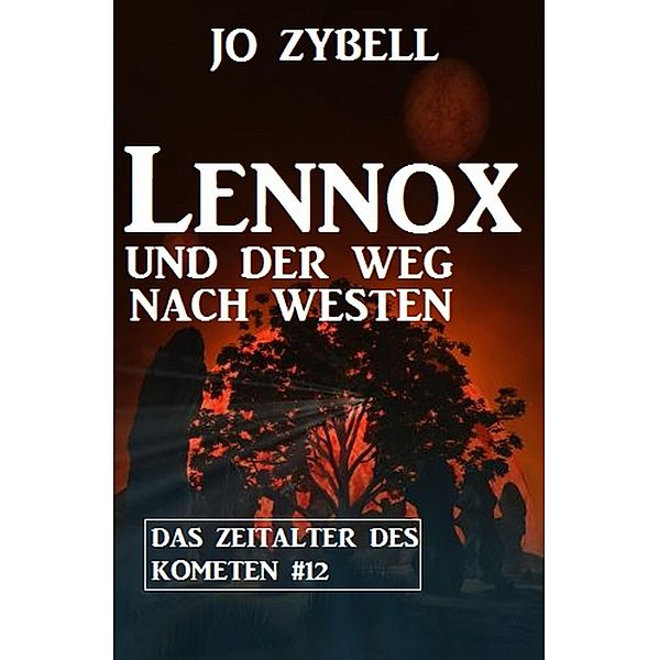 Lennox und der Weg nach Westen: Das Zeitalter des Kometen #12, Jo Zybell