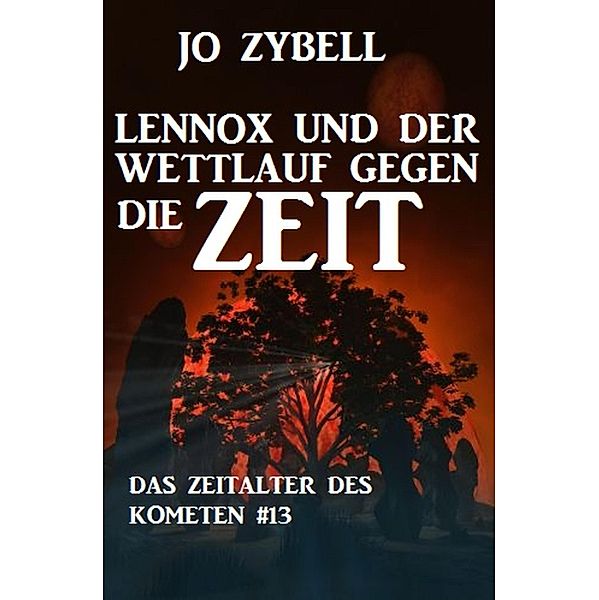 Lennox und der Wettlauf gegen die Zeit: Das Zeitalter des Kometen #13, Jo Zybell