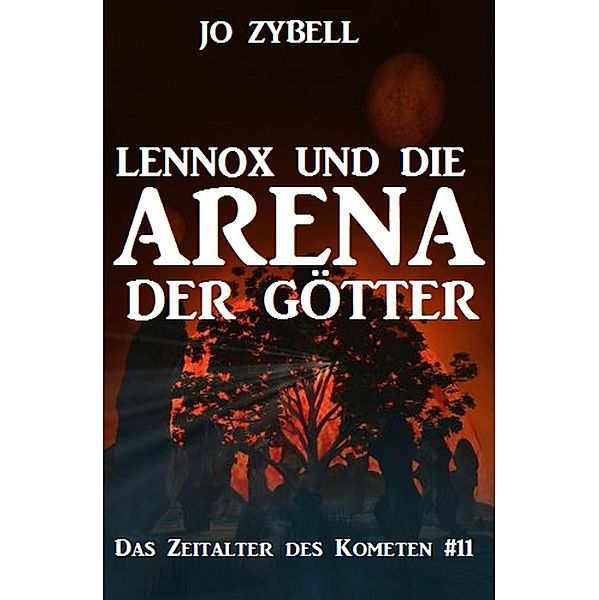 Lennox und die Arena der Götter: Das Zeitalter des Kometen #11, Jo Zybell
