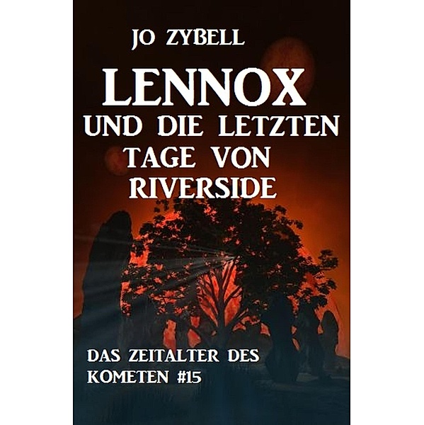 Lennox und die letzten Tage von Riverside: Das Zeitalter des Kometen #15, Jo Zybell