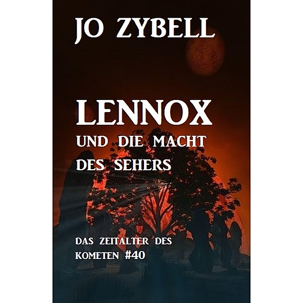 Lennox und die Macht des Sehers: Das Zeitalter des Kometen #40, Jo Zybell