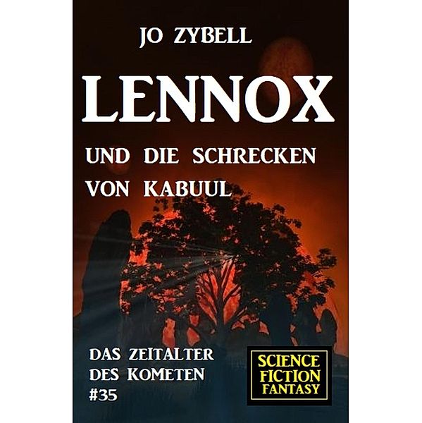 Lennox und die Schrecken von Kabuul: Das Zeitalter des Kometen #35, Jo Zybell