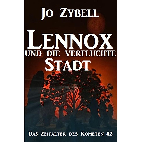 Lennox und die verfluchte Stadt: Das Zeitalter des Kometen #2, Jo Zybell