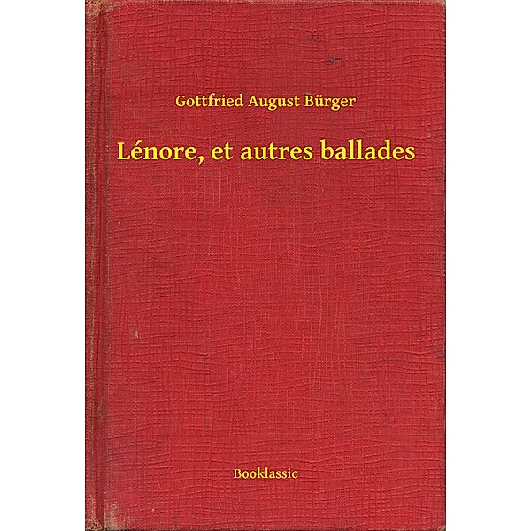 Lénore, et autres ballades, Gottfried August Bürger