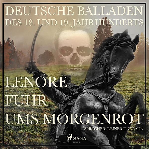 Lenore fuhr ums Morgenrot - Deutsche Balladen des 18. und 19. Jahrhunderts (Ungekürzt), Gottfried August Bürger