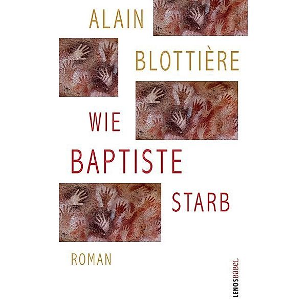 Lenos Babel / Wie Baptiste starb, Alain Blottière