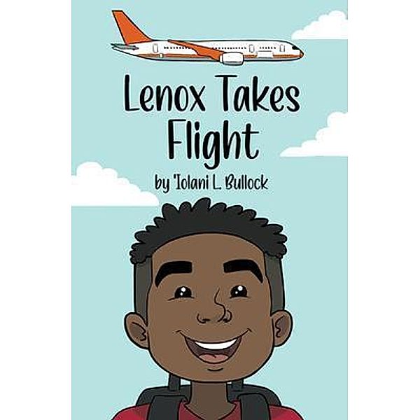 Lenox Takes Flight / New Degree Press, 'Iolani Bullock