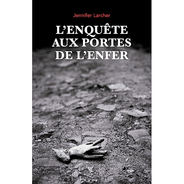 L'Enquete  aux portes de l'Enfer / Librinova, Larcher Jennifer Larcher