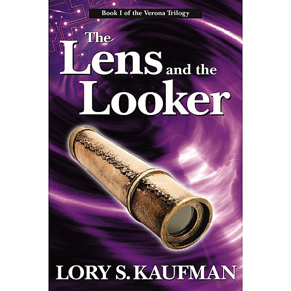 Lens and the Looker (Book #1 of The Verona Trilogy) / Lory Kaufman, Lory Kaufman