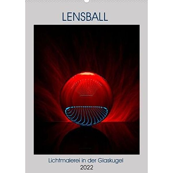 Lensball - Lichtmalerei in der Glaskugel (Premium, hochwertiger DIN A2 Wandkalender 2022, Kunstdruck in Hochglanz), Immephotography