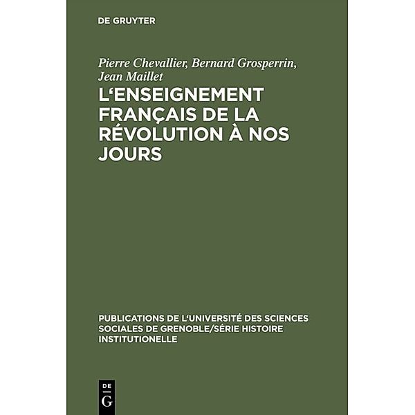 L'Enseignement français de la Révolution à nos jours, Pierre Chevallier, Bernard Grosperrin, Jean Maillet