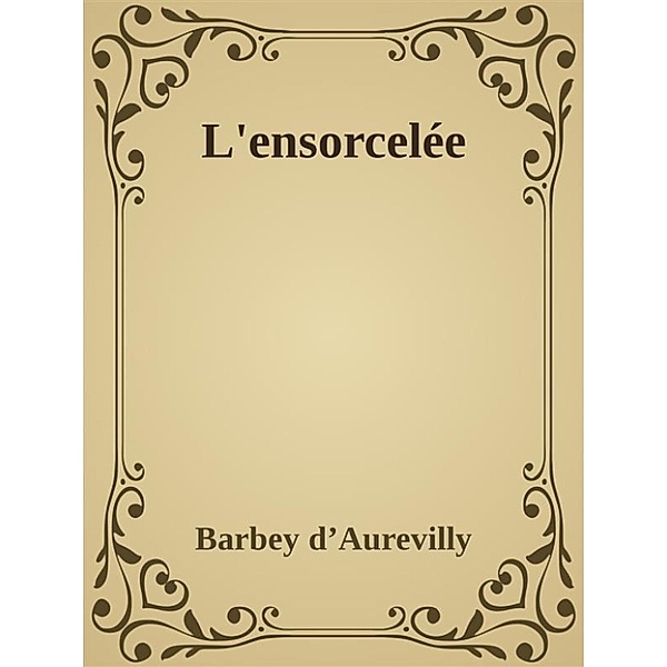 L'ensorcelée, Barbey D’aurevilly