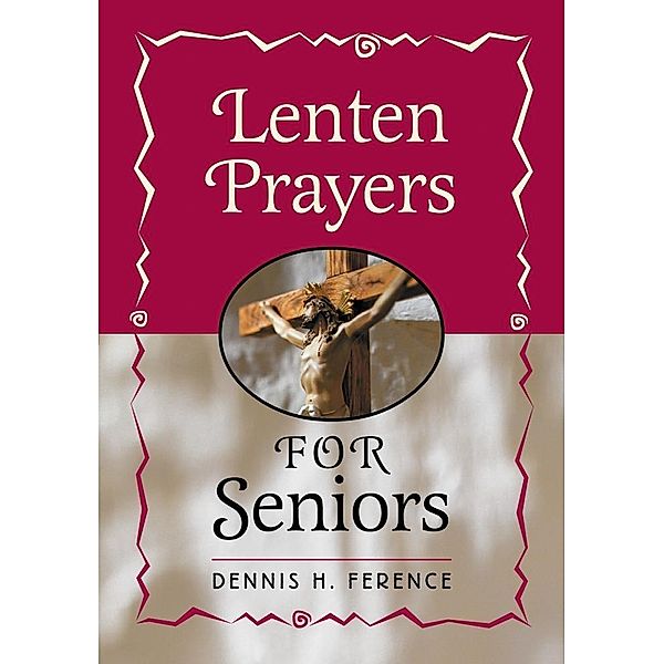 Lenten Prayers for Seniors / Liguori, Ference Dennis H.