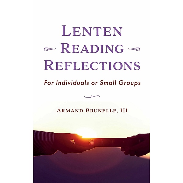 Lenten Reading Reflections, Armand Brunelle, Iii