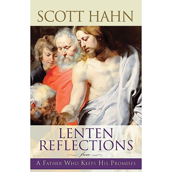 Lenten Reflections from A Father Who Keeps His Promises, Scott Hahn