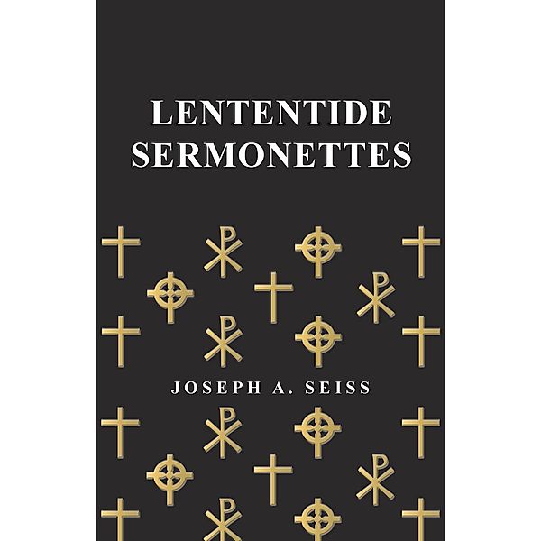 Lententide Sermonettes, Joseph Augustus Seiss