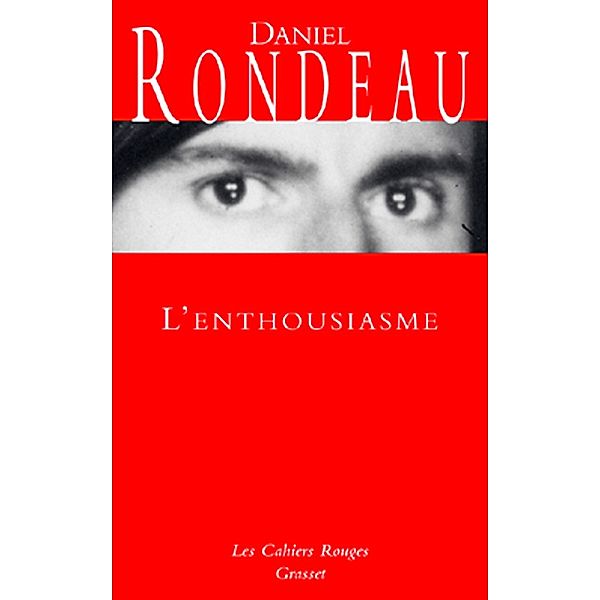L'enthousiasme / Les Cahiers Rouges, Daniel Rondeau
