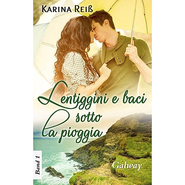 Lentiggini e baci sotto la pioggia - Galway, Karina Reiß