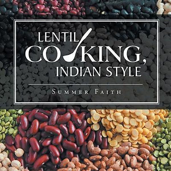Lentil Cooking, Indian Style / Westwood Books Publishing, Summer Faith