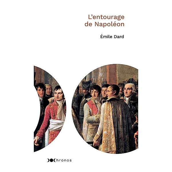 L'entourage de Napoléon / Chronos, Emile Dard