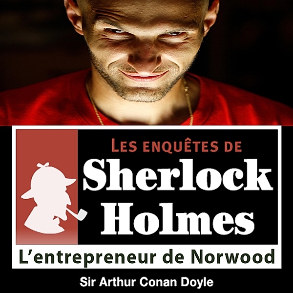 L'entrepreneur de Norwood, une enquête de Sherlock Holmes, Conan Doyle