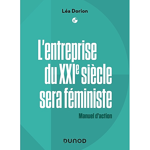 L'entreprise du XXIe siècle sera féministe / Hors Collection, Léa Dorion