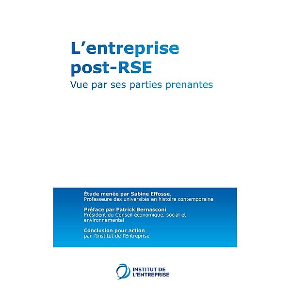 L'entreprise post-RSE - Tome 2, Institut de l'Entreprise, Sabine Effosse