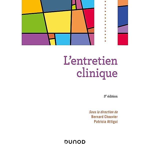 L'entretien clinique - 3e éd. / Psycho Sup, Bernard Chouvier, Patricia Attigui