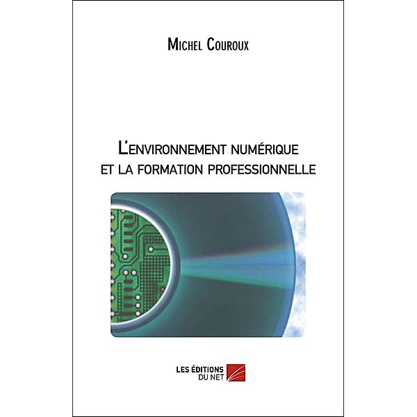 L'environnement numerique et la formation professionnelle / Les Editions du Net, Couroux Michel Couroux