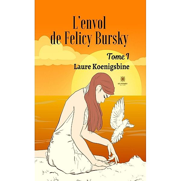 L'envol de Felicy Bursky - Tome 1, Laure Koenigsbine