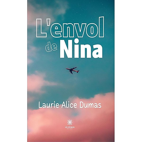 L'envol de Nina, Laurie Alice Dumas