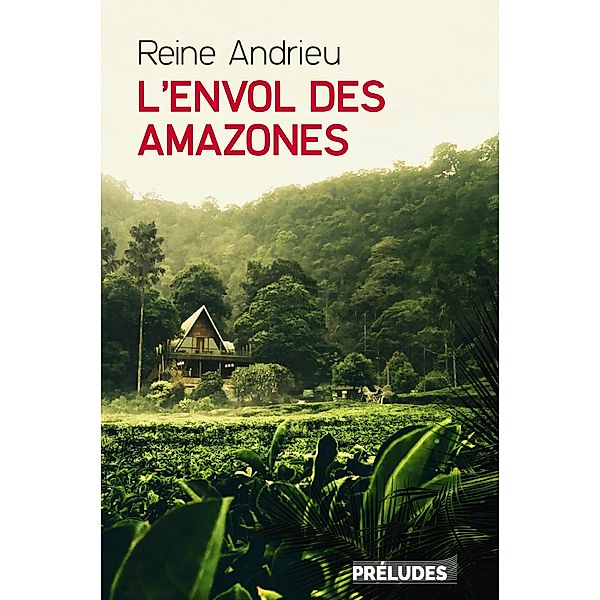 L'Envol des Amazones / Préludes Littérature, Reine Andrieu