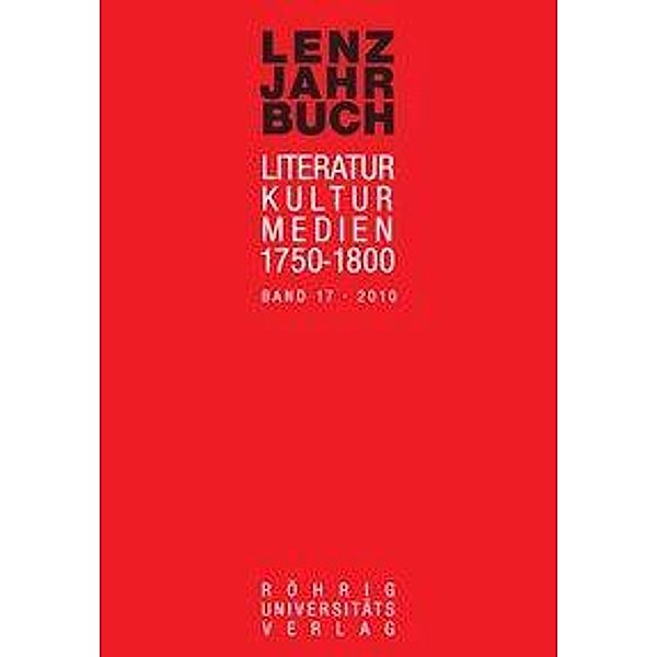 LENZ-JAHRBUCH 17 (2010). Literatur - Kultur - Medien 1750-18