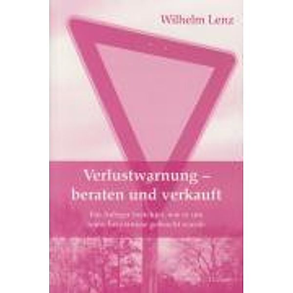 Lenz, W: Verlustwarnung - beraten und verkauft, Wilhelm Lenz